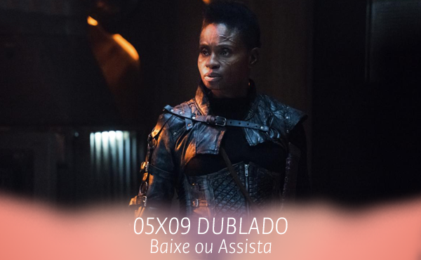 assistir-the-100-05x09-dublado-online